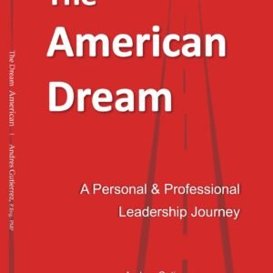 The American Dream: A Personal and Professional Leadership Journey